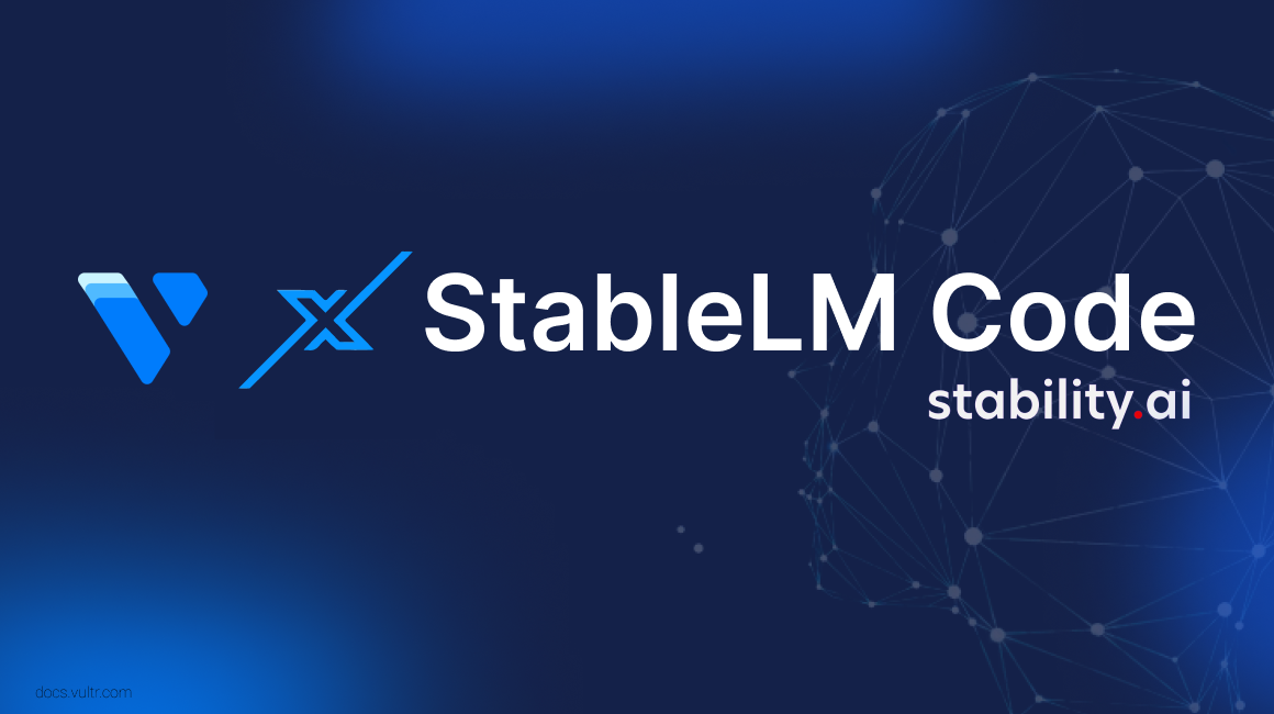 Stable Code Large Language Model Inference Workload on Vultr Cloud GPU